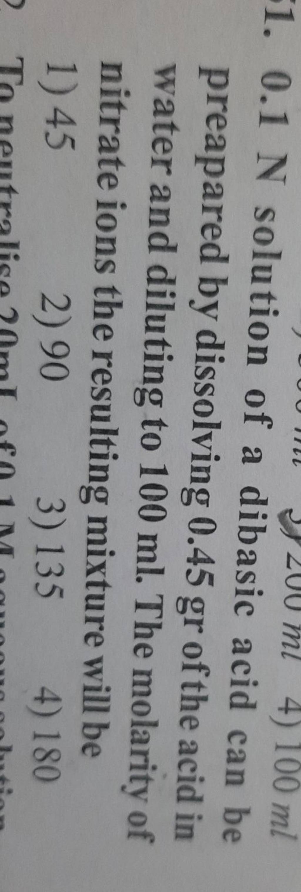 0.1 N solution of a dibasic acid can be preapared by dissolving 0.45 gr o..