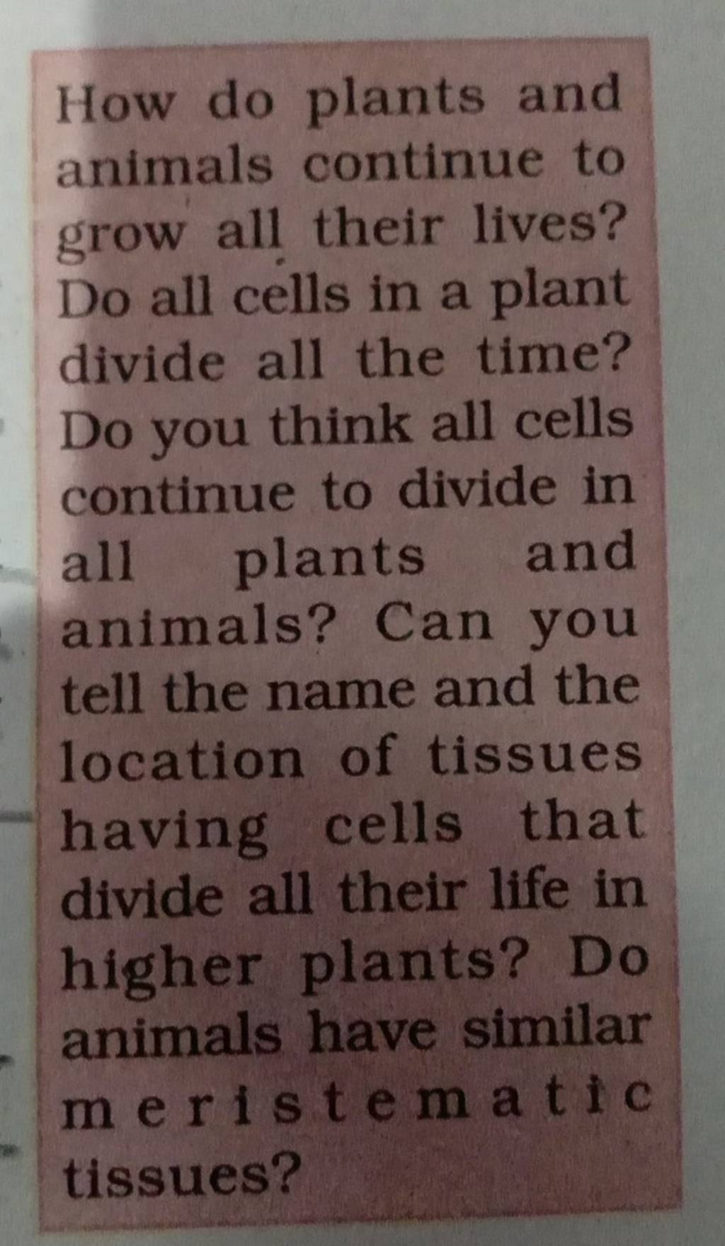 How do plants and animals continue to grow all their lives? Do all cells ..