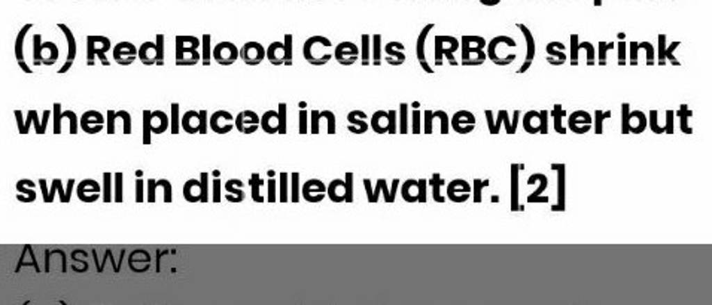 (b) Red Blood Cells (RBC) Shrink When Placed In Saline Water But Swell In..