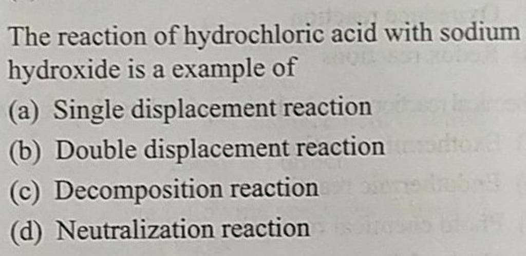 The reaction of hydrochloric acid with sodium hydroxide is a example of..