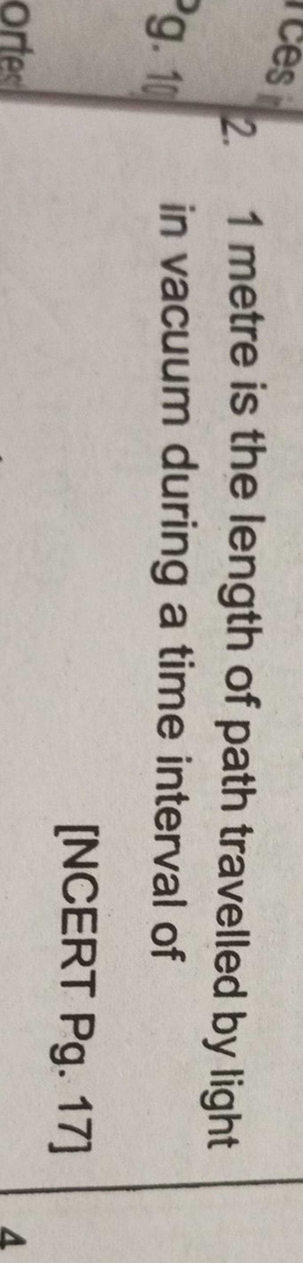 2. 1 metre is the length of path travelled by light in vacuum during a ti..