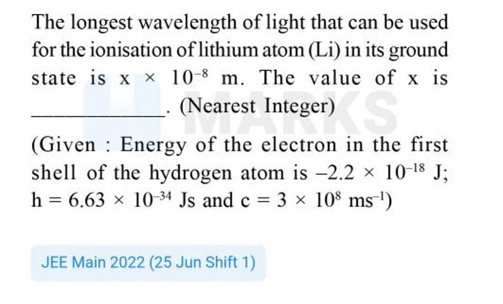 the-longest-wavelength-of-light-that-can-be-used-for-the-ionisation-of-li