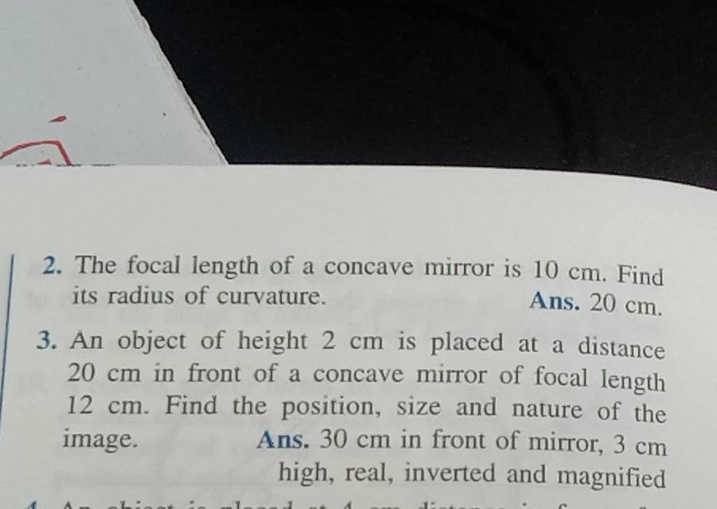 2. The focal length of a concave mirror is 10 cm. Find its radius of curv..