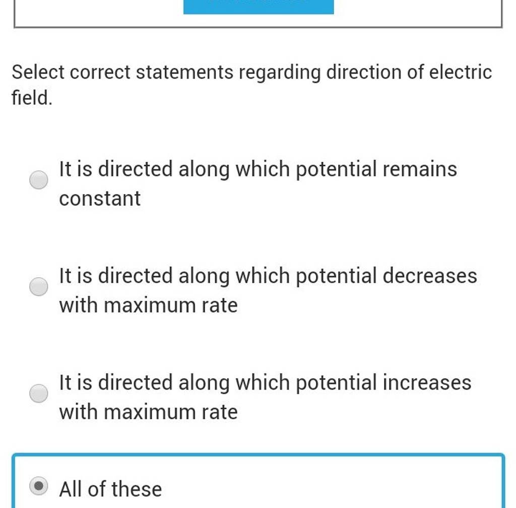 Select correct statements regarding direction of electric field. Filo