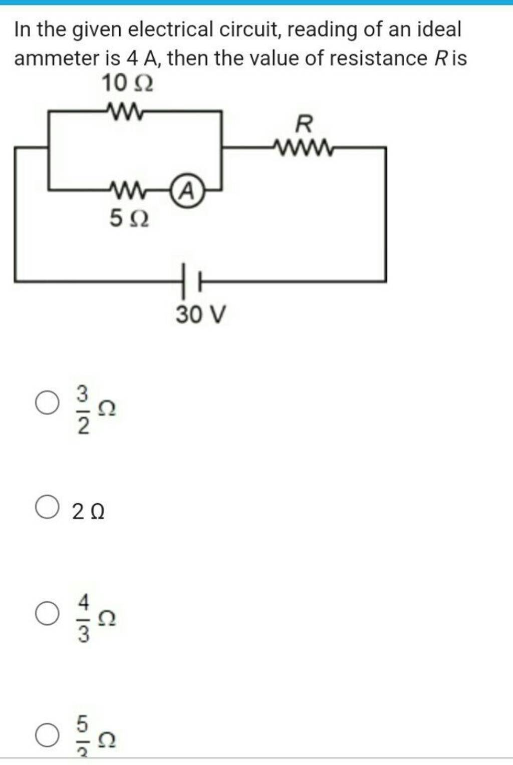 In the given electrical circuit, reading of an ideal ammeter is 4 A, then..