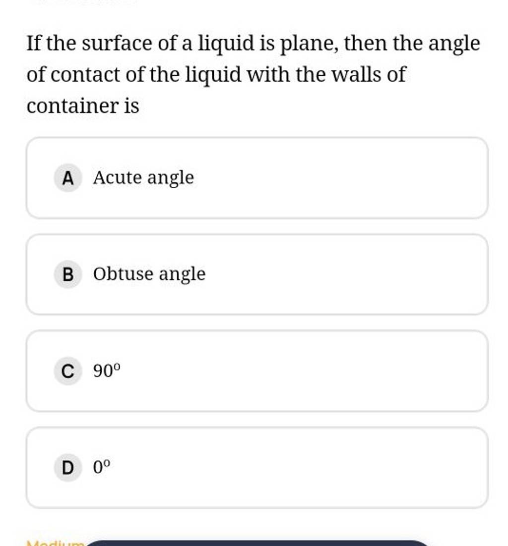 If the surface of a liquid is plane, then the angle of contact of the liq..