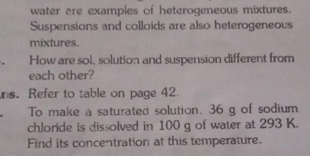 water are examples of heterogeneous mixtures. Suspensions and colloids ar..