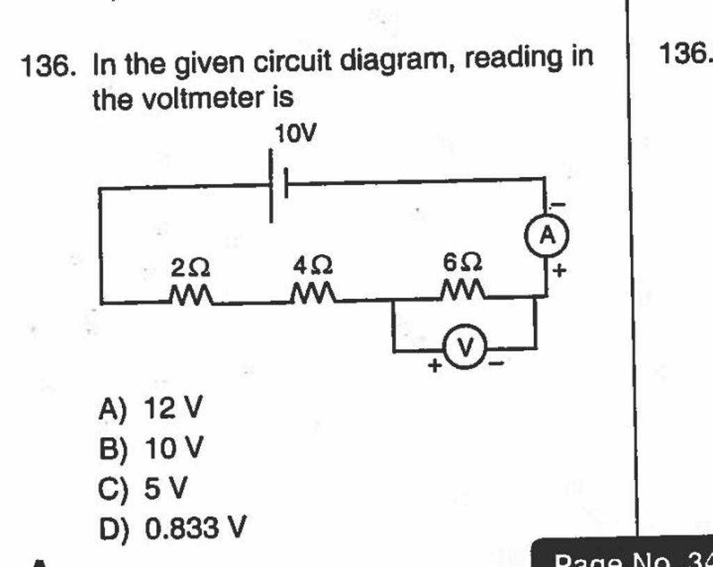 In the given circuit diagram, reading in the voltmeter is 136 Filo