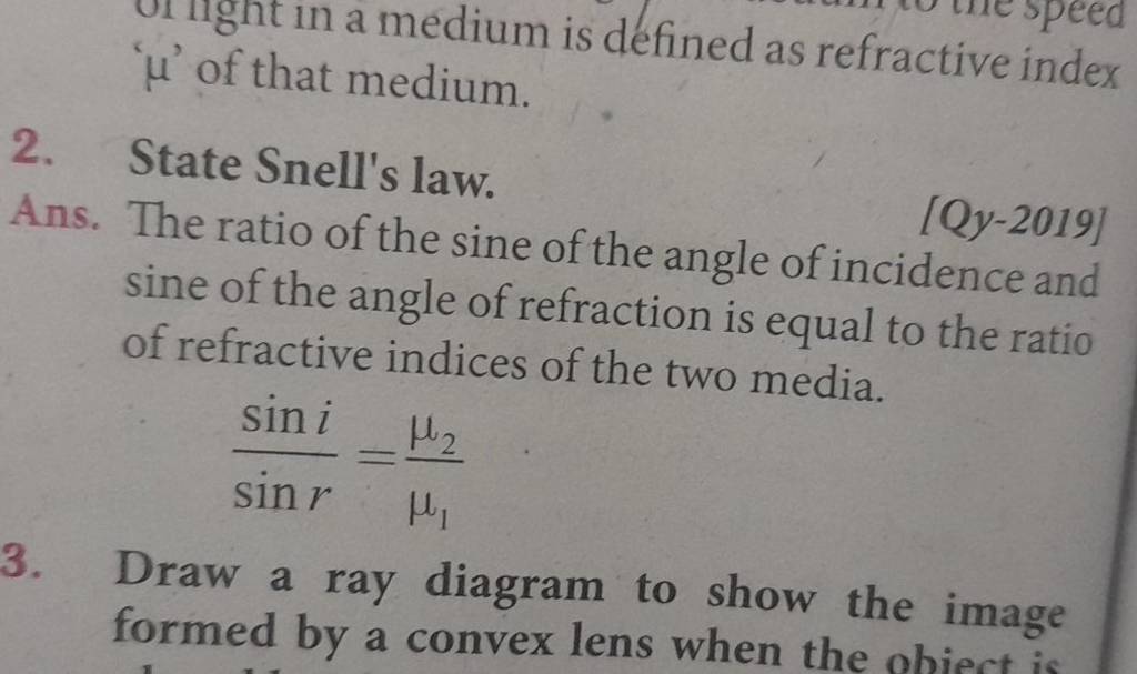 [Qy2019] State Snell's law. Ans. The ratio of the sine of the angle of i..