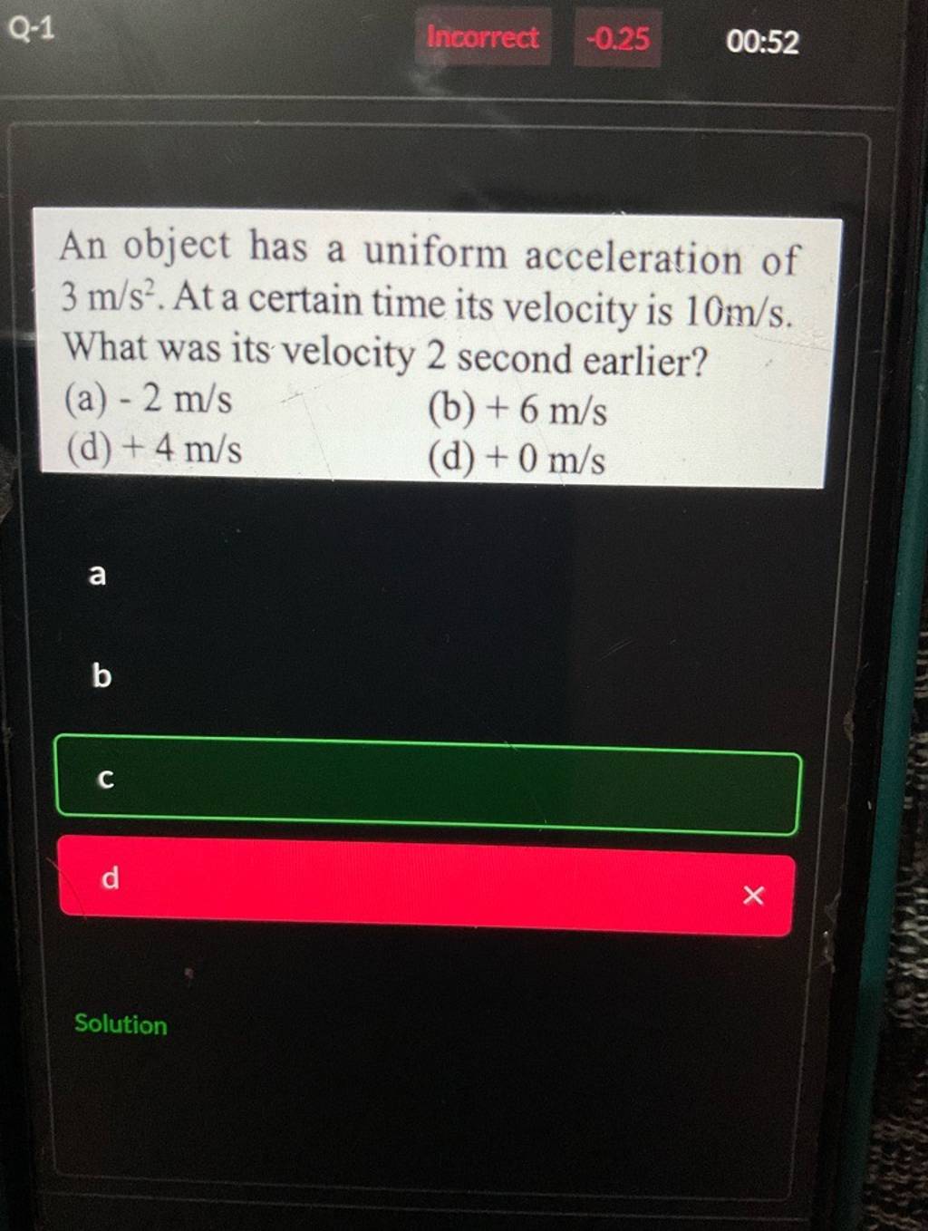 An object has a uniform acceleration of 3 m/s2. At a certain time its vel..
