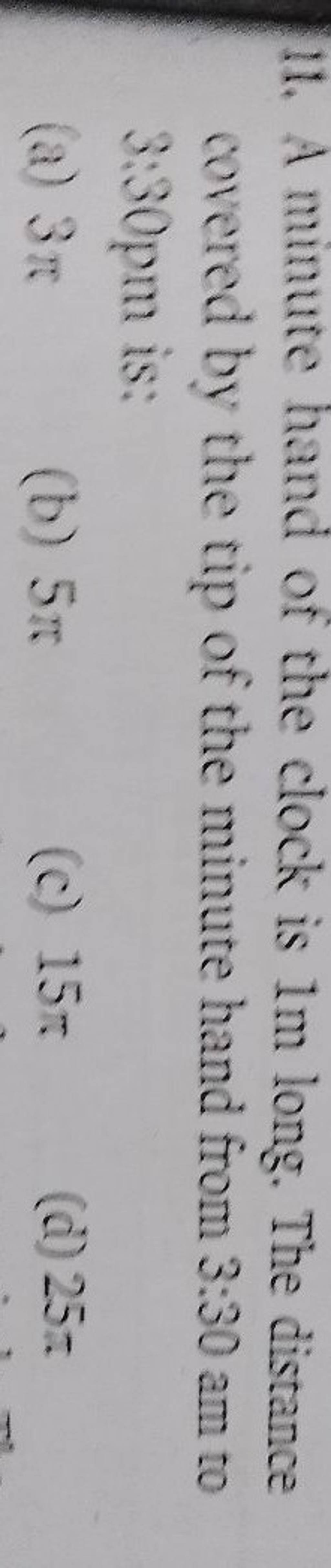 A minute hand of the clock is 1 m long. The distance covered by the tip o..