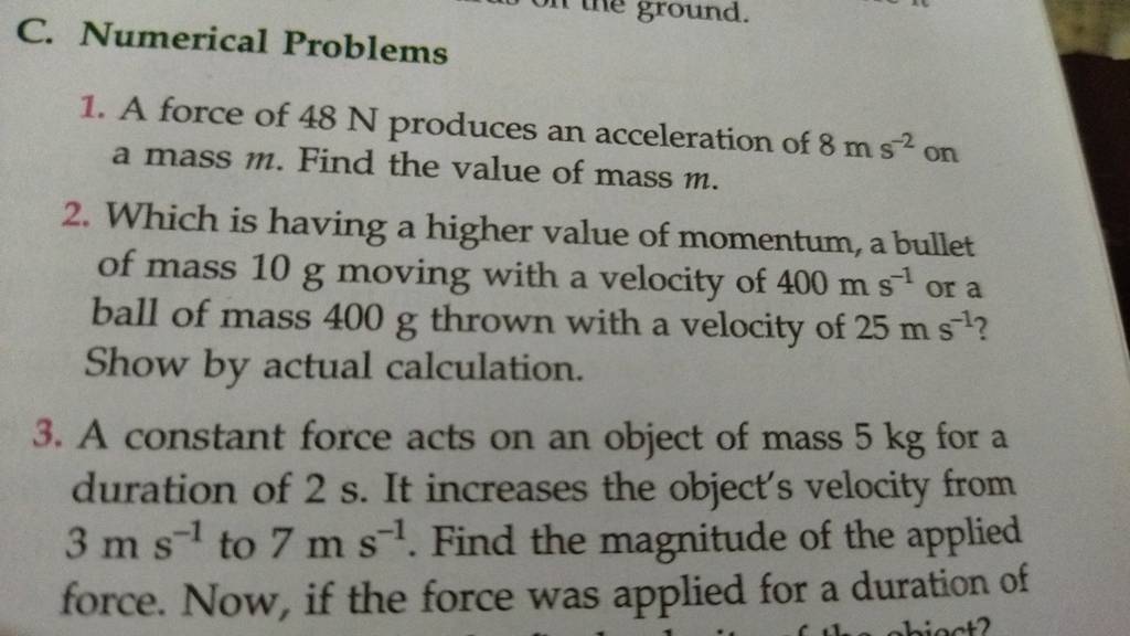 C. Numerical Problems 1. A force of 48 N produces an acceleration of 8 m