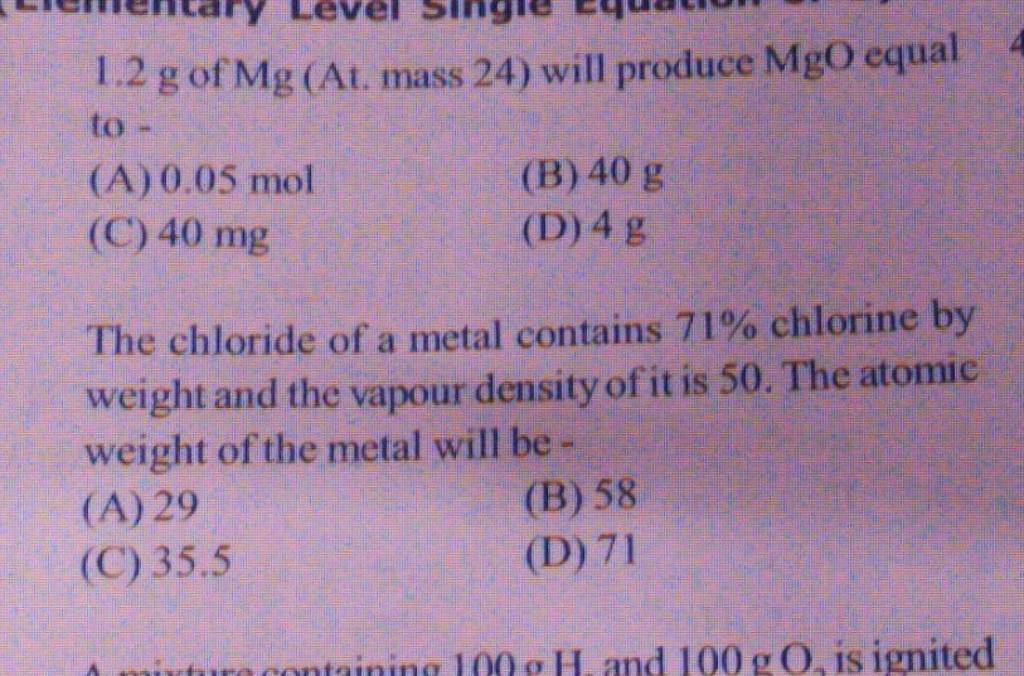 The chloride of a metal contains 71 chlorine by weight and the vapour de..