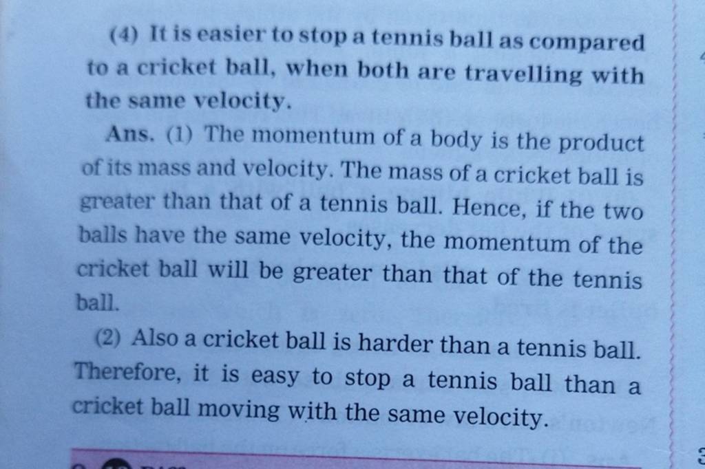 (4) It is easier to stop a tennis ball as compared to a cricket ball, whe..