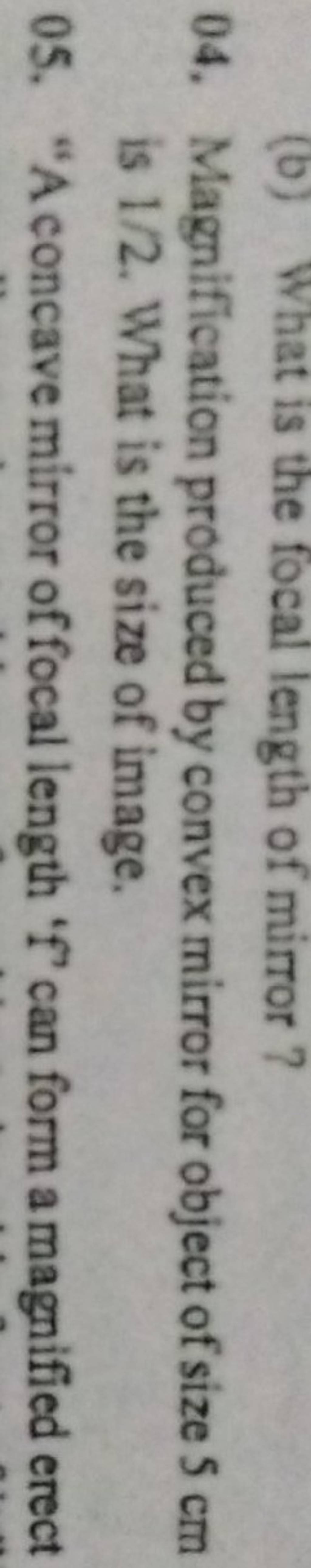 04. Magnification produced by convex mirror for object of size 5 cm is 1/..