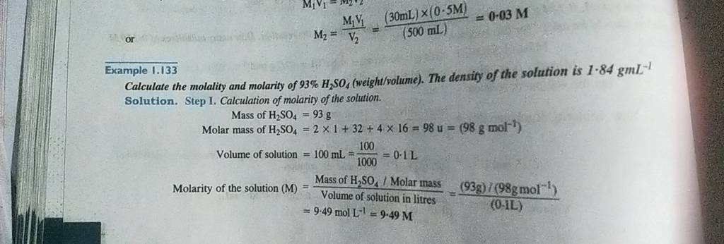 M2 = V2 M1 V1 =(500 mL)(30 mL)×(0.5M) =0.03M Example 1.133 Calculate th..