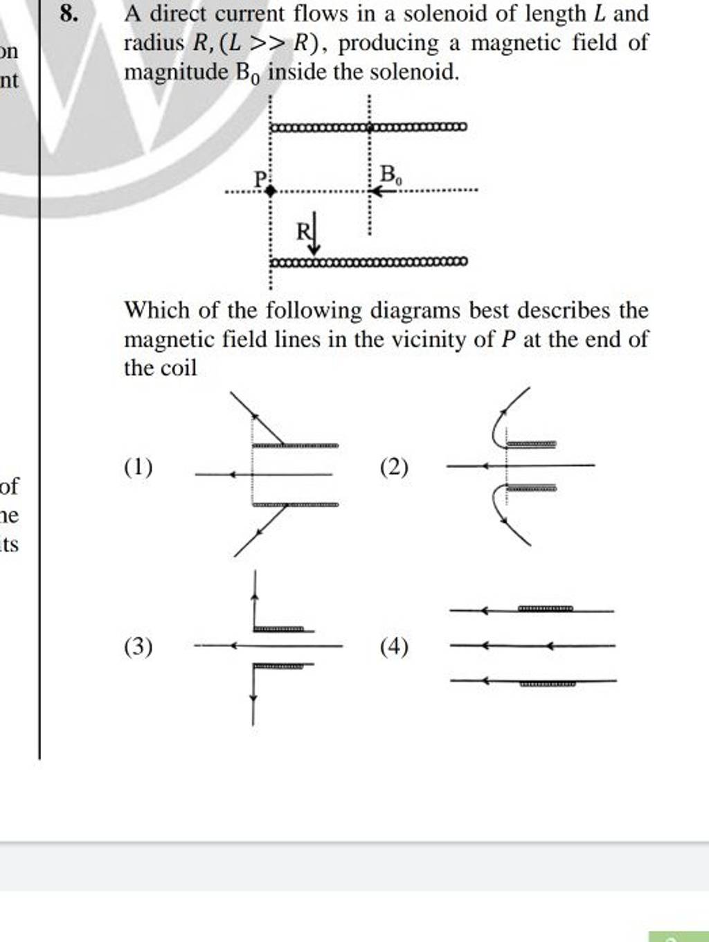 8. A direct current flows in a solenoid of length L and radius R,(L>R), p..
