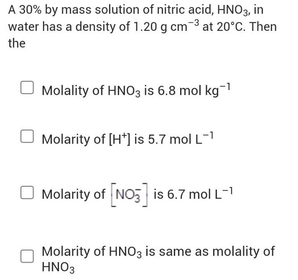 A 30 by mass solution of nitric acid, HNO3 , in water has a density of 1..