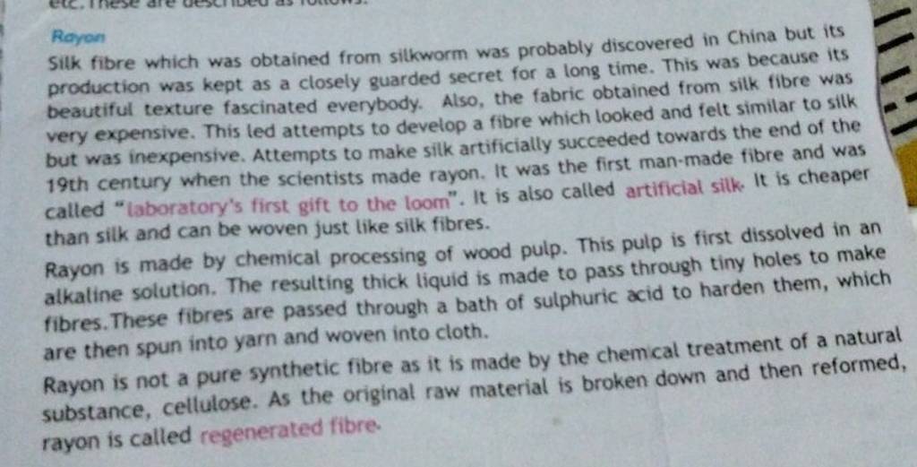 Rayon Silk fibre which was obtained from silkworm was probably discovered..