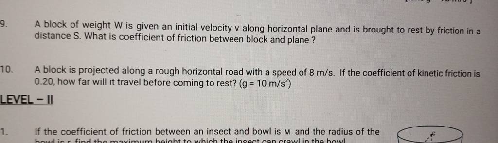 9. A block of weight W is given an initial velocity v along horizontal