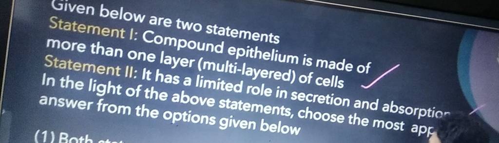 Given below are two statements Statement I: Compound epithelium is mad