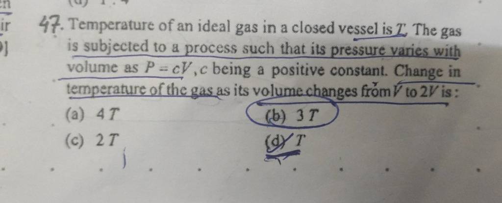 Temperature of an ideal gas in a closed vessel is Z. The gas is subjec