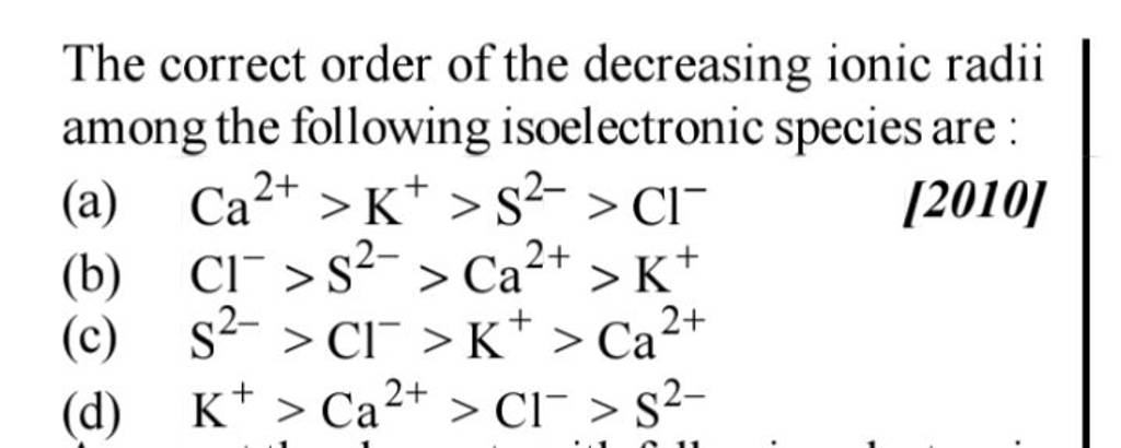 The correct order of the decreasing ionic radii among the following isoel..