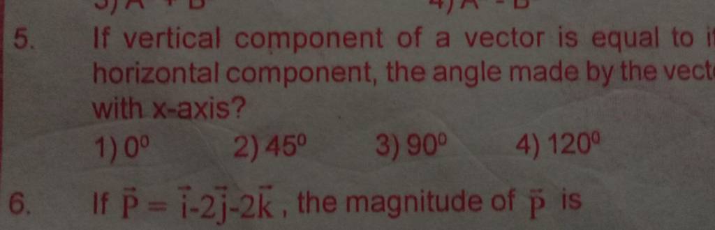 If vertical component of a vector is equal to its horizontal component, t..