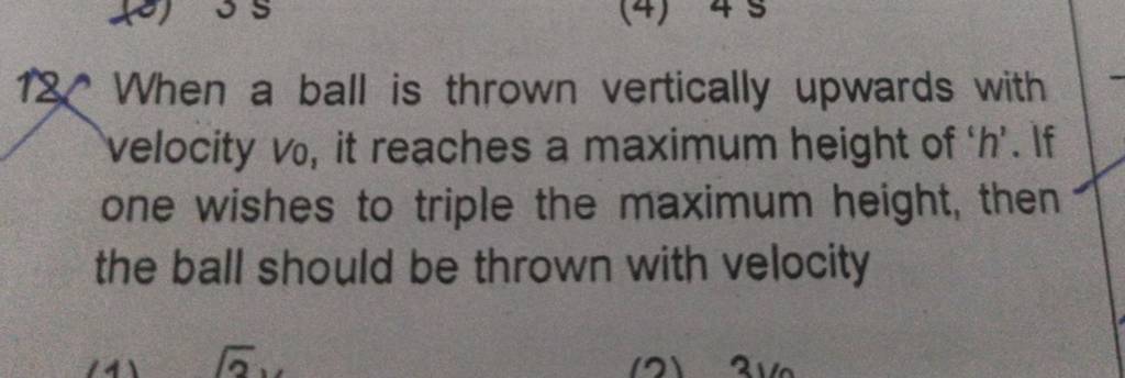 T8. When a ball is thrown vertically upwards with velocity v0 , it reache..