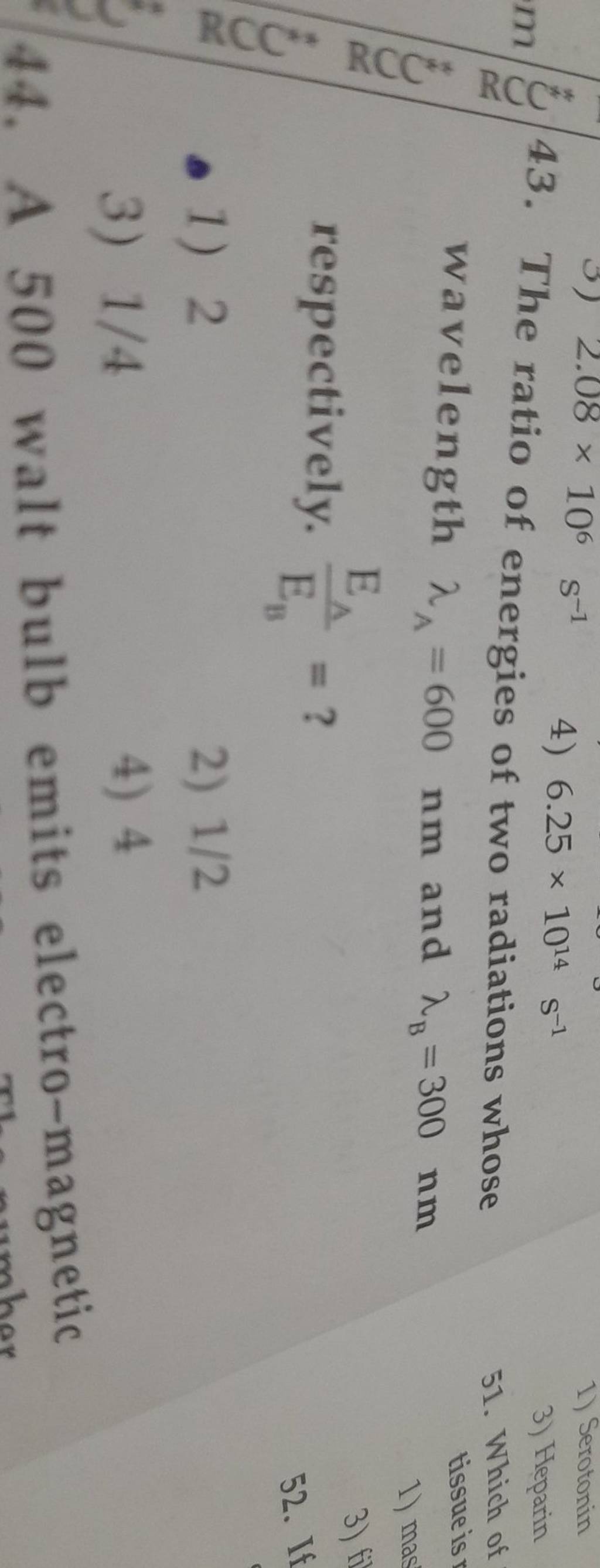 the-ratio-of-energies-of-two-radiations-whose-wavelength-a-600-nm-and