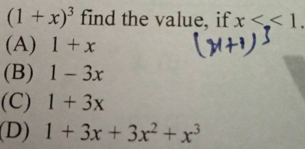 (1+x)3 find the value, if x(A) 1+x(B) 1−3x(M+3)3(C) 1+3x(D) 1+3x+3x2+x