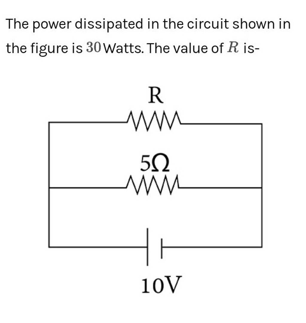 The power dissipated in the circuit shown in the figure is 30Watts. The v..