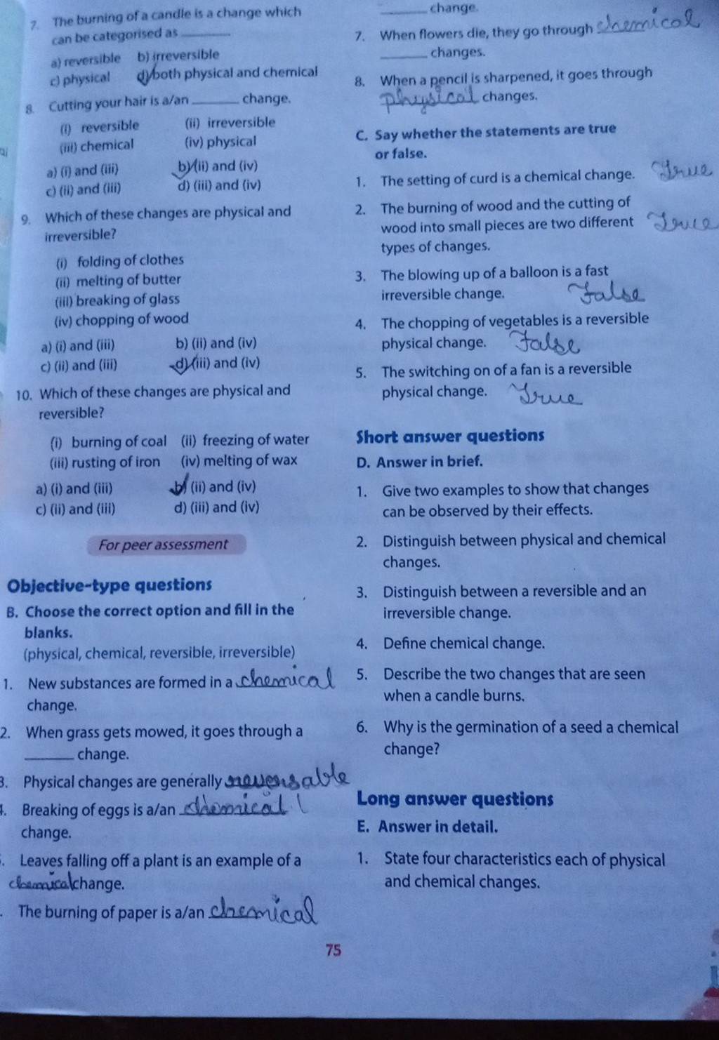The burning of a candle is a change which change. can be categorised as 7..