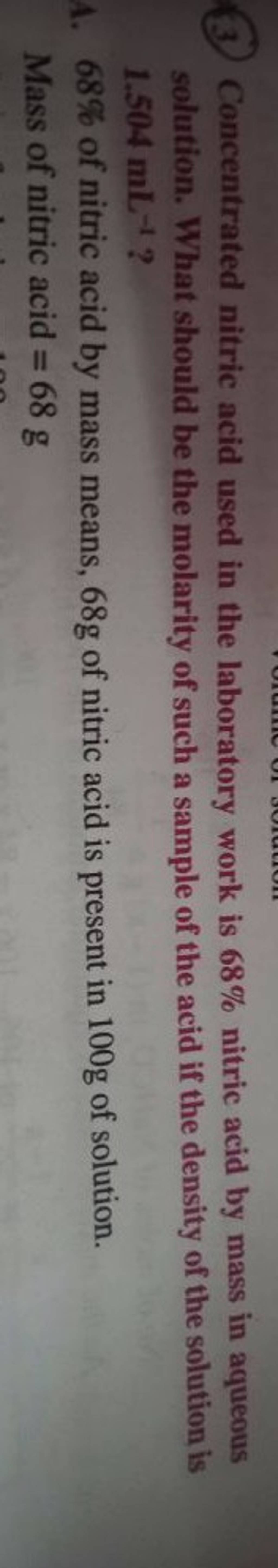 3. Concentrated nitric acid used in the laboratory work is 68% nitric aci..