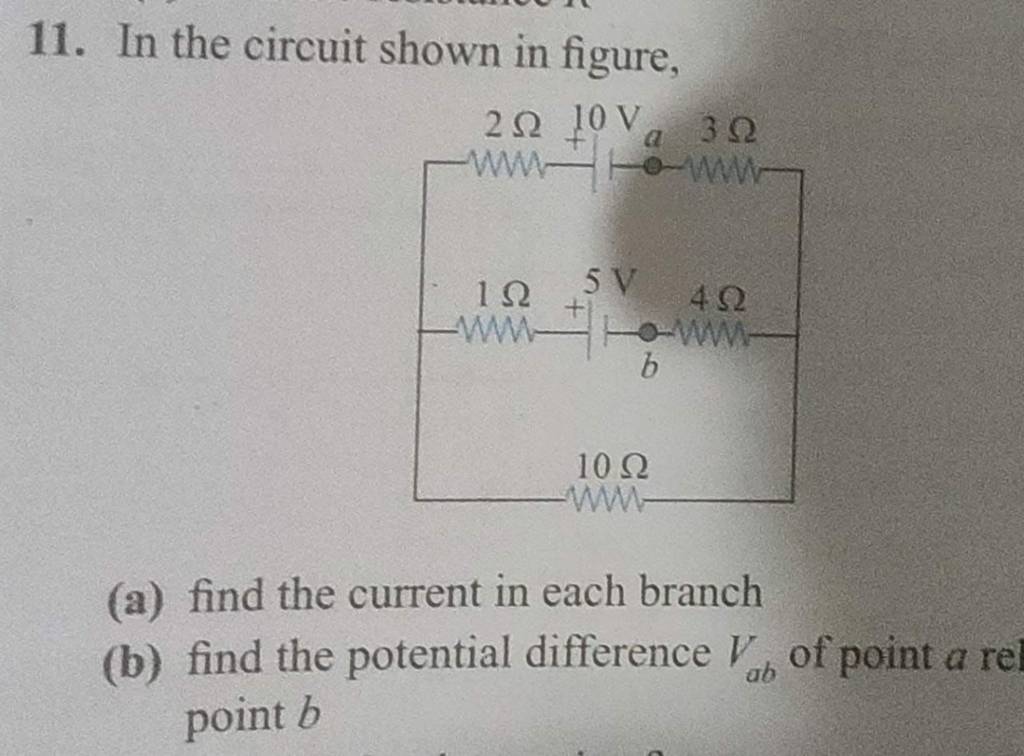 11. In the circuit shown in figure, (a) find the current in each branch