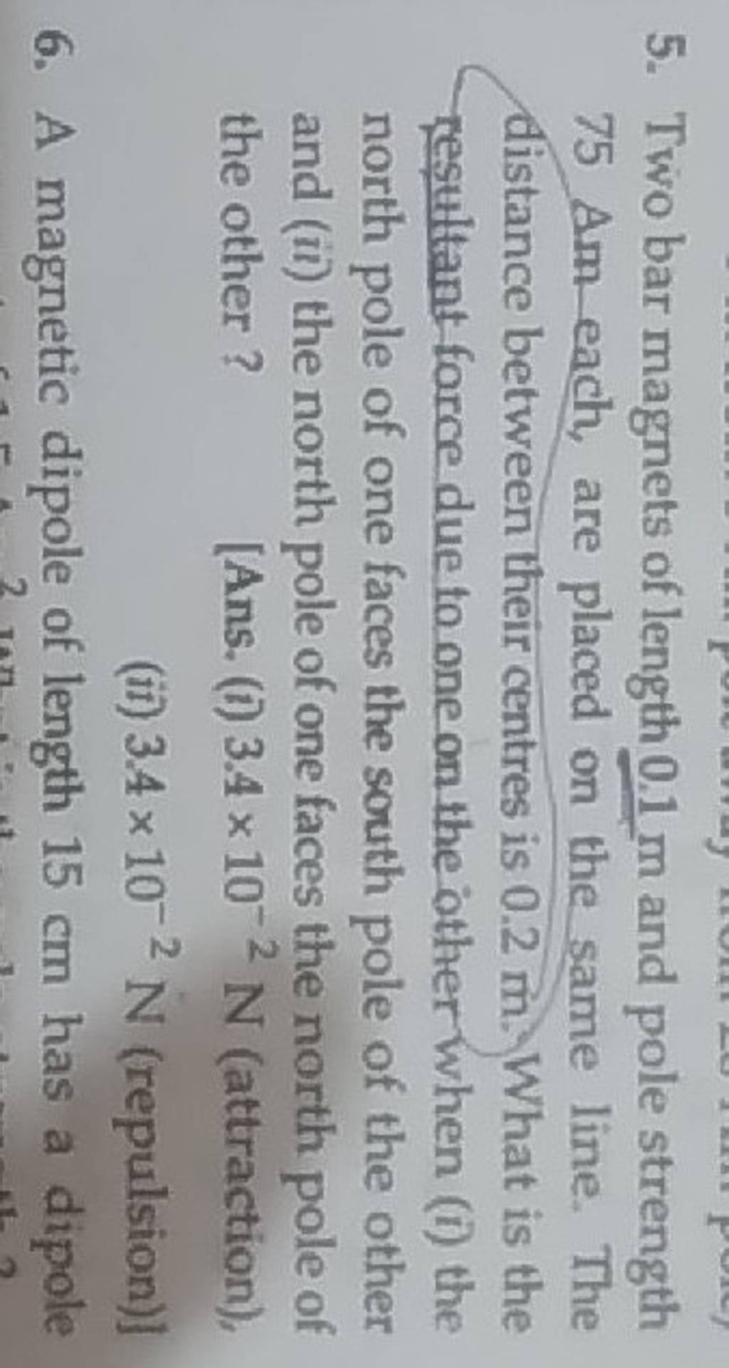 5. Two bar of length 0.1 m and pole strength 75Am each, are place..