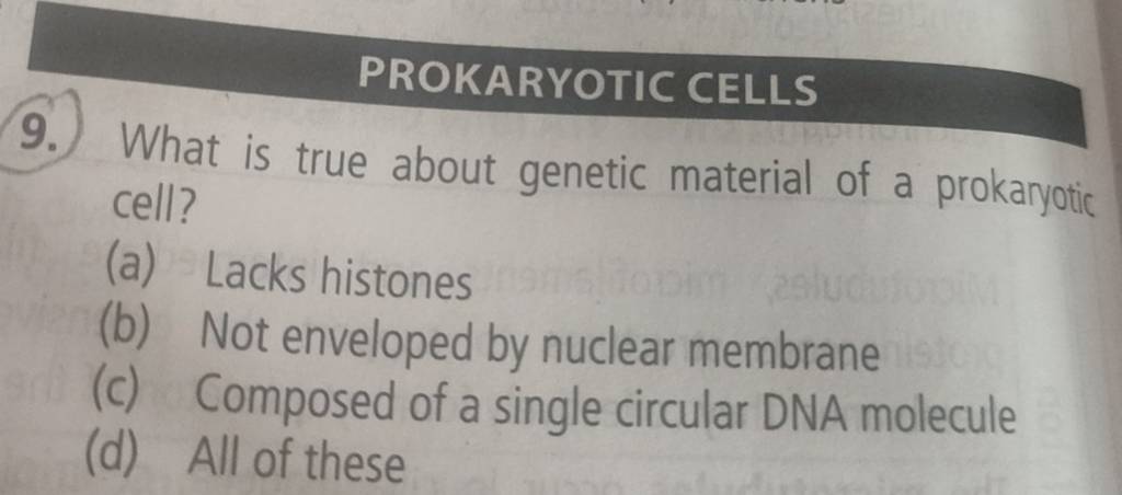 PROKARYOTIC CELLS 9. What is true about genetic material of a prokaryotic..