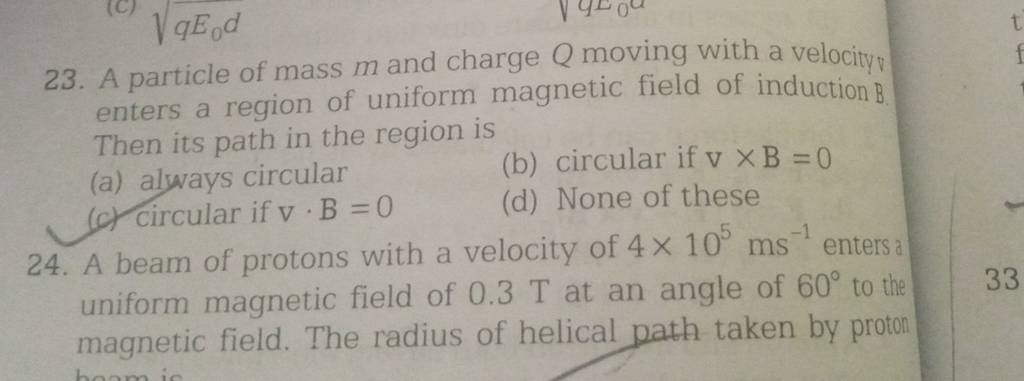 A particle of mass m and charge Q moving with a velocity enters a region