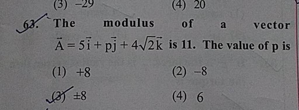 The modulus of a vector A=5i+pj +42 k is 11. The value of p is | Filo