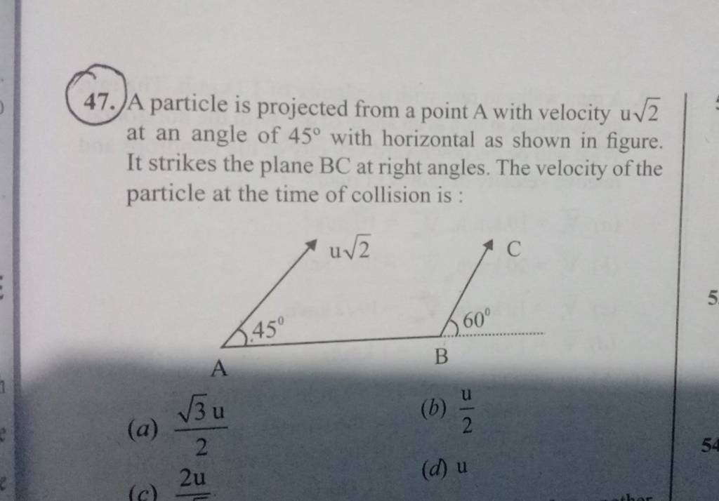 A Particle Is Projected From A Point A With Velocity U2 At An Angle Of 4..