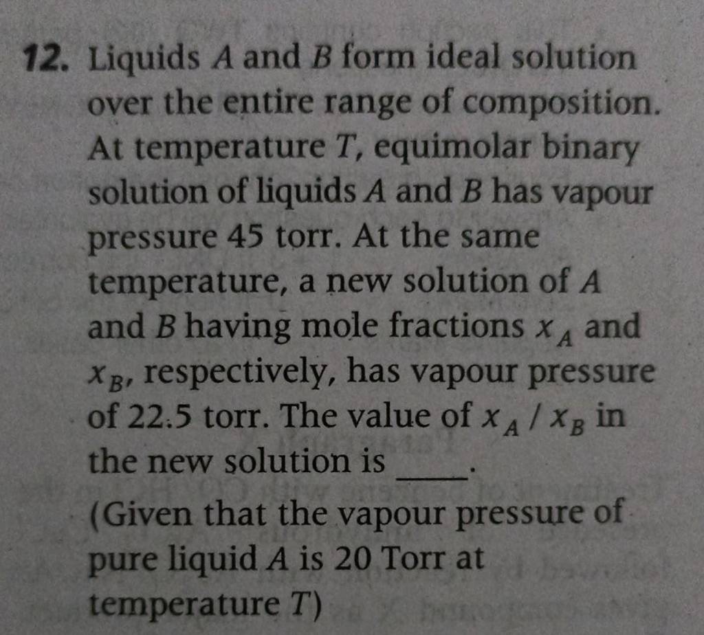 12. Liquids A And B Form Ideal Solution Over The Entire Range Of Composit..