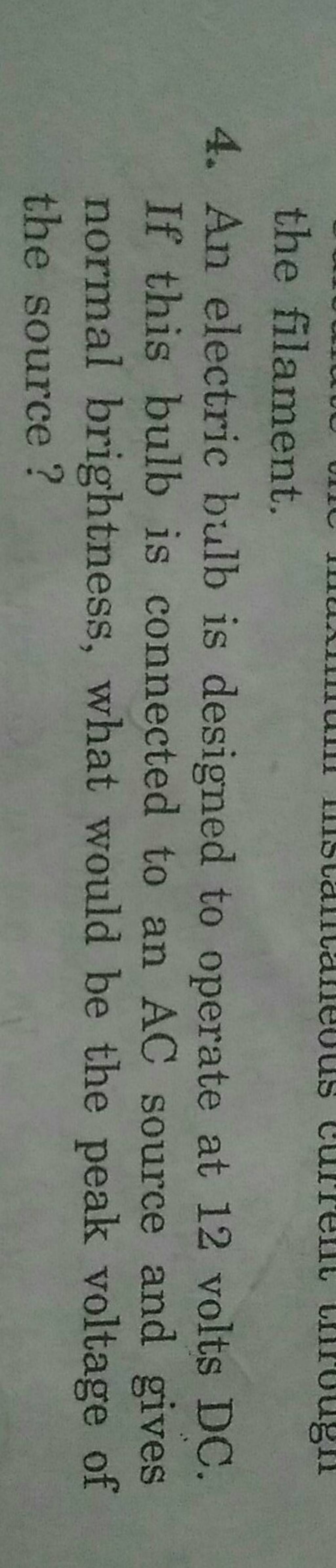the filament. 4. An electric bulb is designed to operate at 12 volts DC.