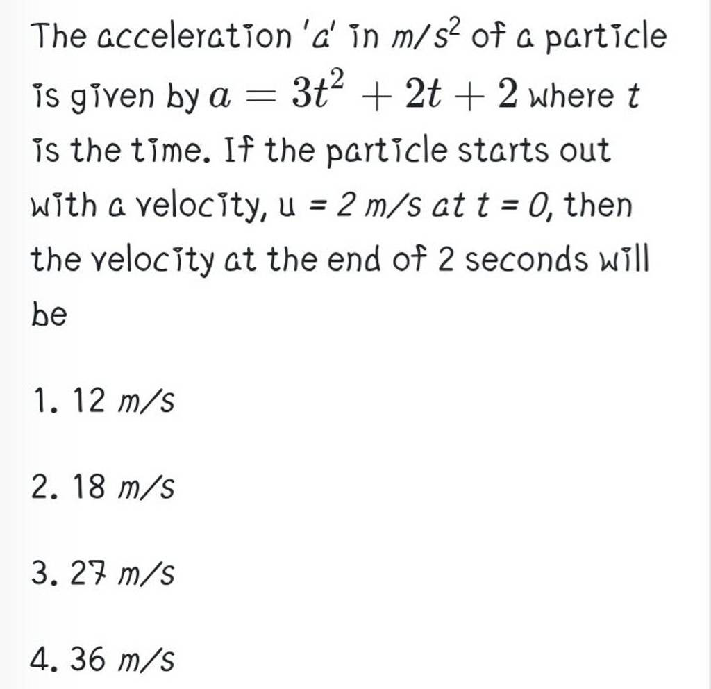 The acceleration ' a ' in m/s2 of a particle is given by a=3t2+2t+2 where..