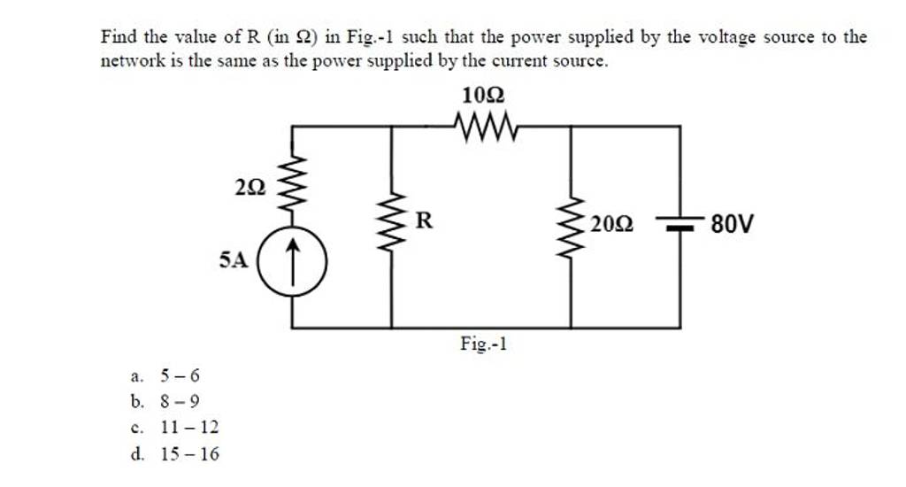 Find the value of R (in Ω ) in Fig.-1 such that the power supplied by the..