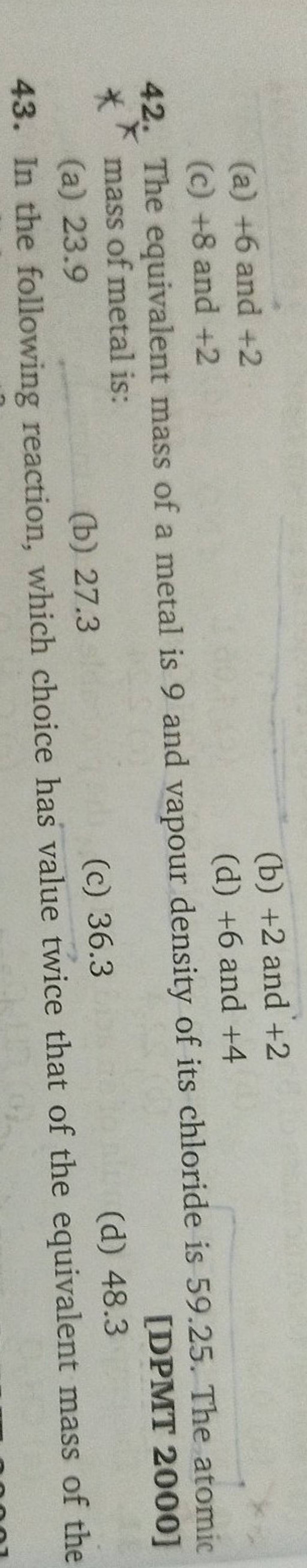 The equivalent mass of a metal is 9 and vapour density of its chloride is..