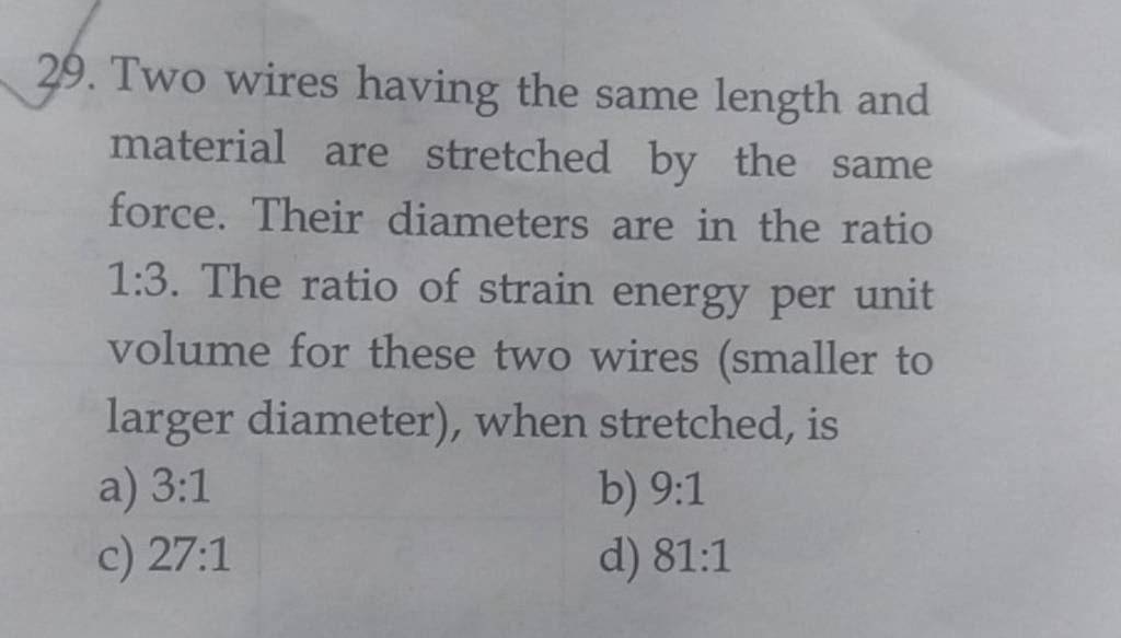 Two wires having the same length and material are stretched by the same f..