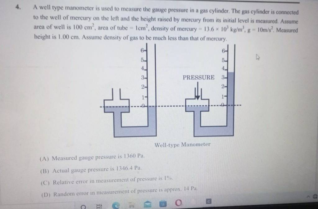 A well type manometer is used to measure the gauge pressure in a gas cyli..