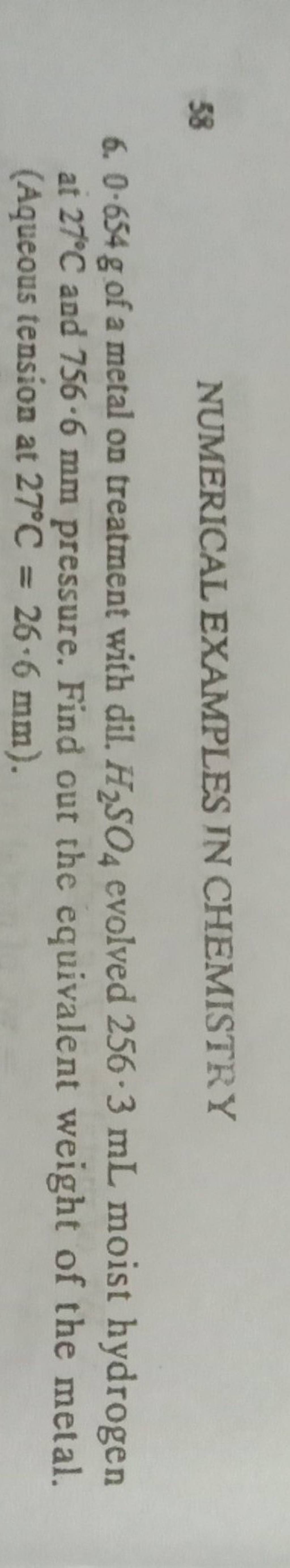 58 NUMERICAL EXAMPLES IN CHEMISTRY 6. 0.654 g of a metal on