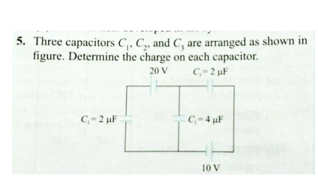 5. Three capacitors C1 ,C2 , and C3 are arranged as shown in figure. Det..
