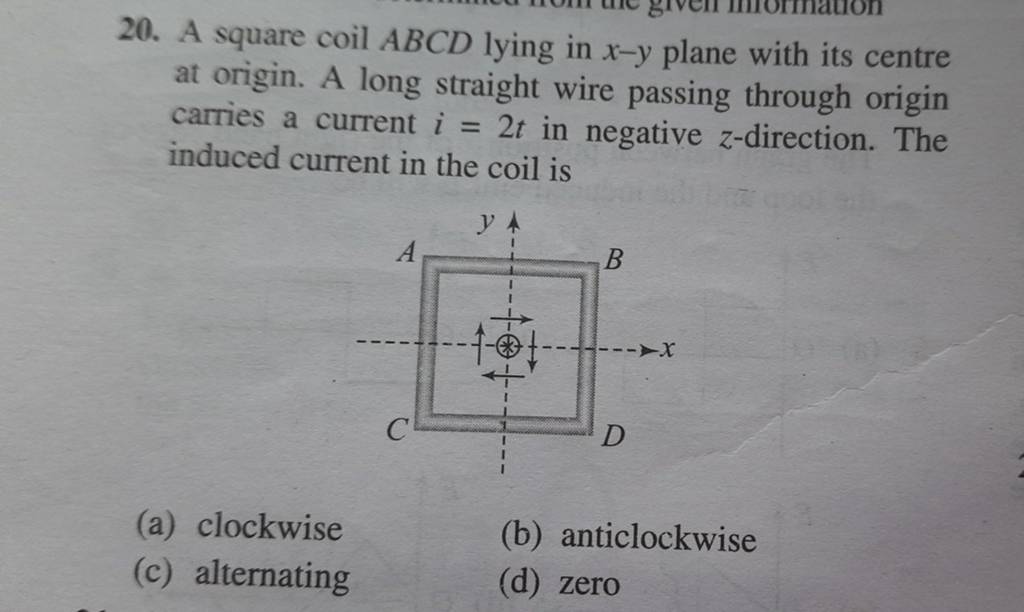 A square coil ABCD lying in x−y plane with its centre at origin. A long s..